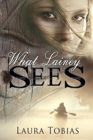 What Lainey Sees【電子書籍】[ Laura Tobias ]