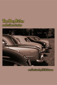 The Day Rider and Other Stories【電子書籍】[ J. E. Robinson ]