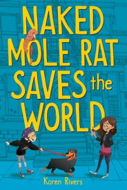 Naked Mole Rat Saves the World【電子書籍】[ Karen Rivers ]