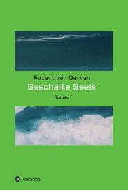 Gesch?lte Seele【電子書籍】[ Rupert van Gerven ]