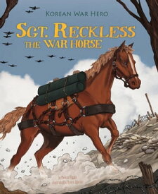 Sgt. Reckless the War Horse Korean War Hero【電子書籍】[ Melissa Higgins ]