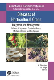 Diseases of Horticultural Crops: Diagnosis and Management Volume 4: Important Plantation Crops, Medicinal Crops, and Mushrooms【電子書籍】