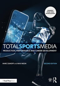 Total Sports Media Production, Performance and Career Development【電子書籍】[ Marc Zumoff ]