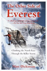 The Other Side of Everest Climbing the North Face Through the Killer Storm【電子書籍】[ Matt Dickinson ]
