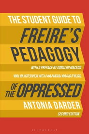 The Student Guide to Freire's 'Pedagogy of the Oppressed'【電子書籍】[ Professor Antonia Darder ]