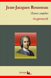Jean-Jacques Rousseau : Oeuvres compl?tes et annexes (annot?es, illustr?es) Du contrat social, Les Confessions, Discours sur l'origine et les fondements de l'in?galit? parmi les hommes, R?veries du promeneur solitaire ...【電子書籍】