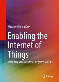 Enabling the Internet of Things From Integrated Circuits to Integrated Systems【電子書籍】