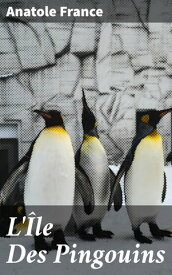 L'?le Des Pingouins【電子書籍】[ Anatole France ]