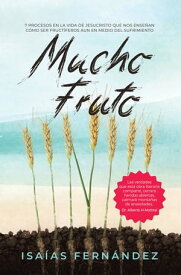 Mucho Fruto 7 Procesos En La Vida De Jesucristo Que Nos Ense?an C?mo Ser Fruct?fero Aun En Medio Del Sufrimiento【電子書籍】[ Isa?as Fern?ndez ]