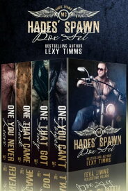 Hades' Spawn MC Complete Series Hades' Spawn Motorcycle Club【電子書籍】[ Lexy Timms ]