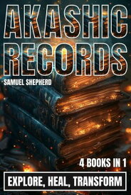 Akashic Records Explore, Heal, Transform【電子書籍】[ Samuel Shepherd ]