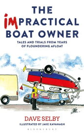 The Impractical Boat Owner Tales and Trials from Years of Floundering Afloat【電子書籍】[ Dave Selby ]