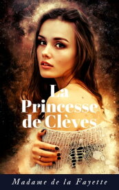 La Princesse de Cl?ves【電子書籍】[ Madame de la Fayete ]