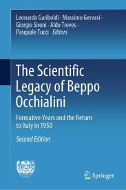 The Scientific Legacy of Beppo Occhialini Formative Years and the Return to Italy in 1950【電子書籍】