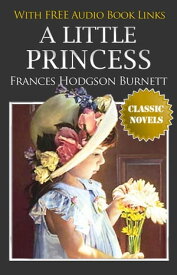 A LITTLE PRINCESS Classic Novels: New Illustrated [Free Audiobook Links]【電子書籍】[ Frances Hodgson Burnett ]
