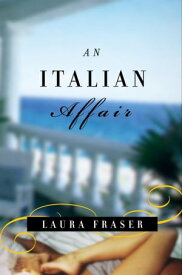 An Italian Affair【電子書籍】[ Laura Fraser ]