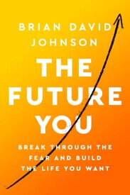 The Future You How to Create the Life You Always Wanted【電子書籍】[ Brian David Johnson ]