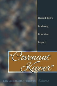 ≪Covenant Keeper≫ Derrick Bell’s Enduring Education Legacy【電子書籍】[ sj Miller ]