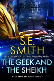 The Geek and the Sheikh【電子書籍】[ S.E. Smith ]