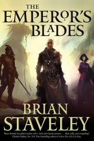 The Emperor's Blades Chronicle of the Unhewn Throne, Book I【電子書籍】[ Brian Staveley ]