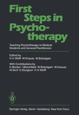 First Steps in Psychotherapy Teaching Psychotherapy to Medical Students and General Practitioners