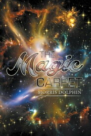 The Magic Carpet【電子書籍】[ Morris Dolphin ]