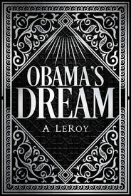 Obama's Dream A Divine Revelation in the Style of Shakespeare【電子書籍】[ A LeRoy ]
