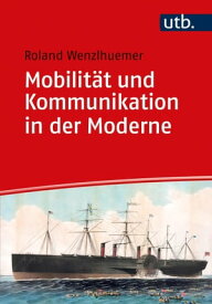 Mobilit?t und Kommunikation in der Moderne【電子書籍】[ Roland Wenzlhuemer ]