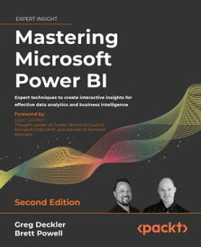 Mastering Microsoft Power BI Expert techniques to create interactive insights for effective data analytics and business intelligence, 2nd Edition【電子書籍】[ Greg Deckler ]