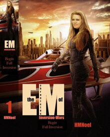 Inversion-Wars Chronicles of Em 1 Begin Full Inversion Inversion-Wars Chronicles of Em, #1【電子書籍】[ HMNoel ]