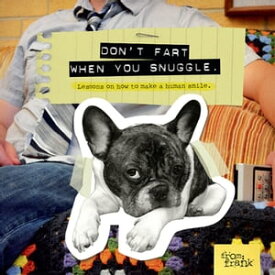 Don't Fart When You Snuggle Lessons on How to Make a Human Smile【電子書籍】[ From Frank ]