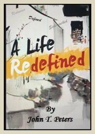 A Life Redefined【電子書籍】[ John T. Peters ]