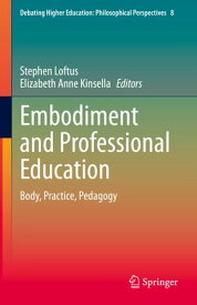 Embodiment and Professional Education Body, Practice, Pedagogy【電子書籍】