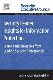 Security Leader Insights for Information Protection Lessons and Strategies from Leading Security Professionals【電子書籍】