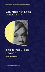 The Miraculous Season Selected Poems【電子書籍】[ V.R. 'Bunny' Lang ]