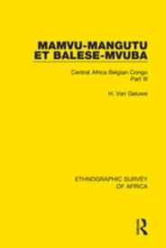 Mamvu-Mangutu et Balese-Mvuba Central Africa Belgian Congo Part III【電子書籍】[ H. Van Geluwe ]