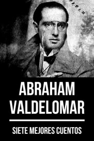 7 mejores cuentos de Abraham Valdelomar【電子書籍】[ Abraham Valdelomar ]