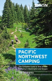 Moon Pacific Northwest Camping The Complete Guide to Tent and RV Camping in Washington and Oregon【電子書籍】[ Tom Stienstra ]