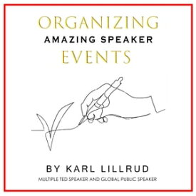 Organizing Amazing Speaker Events【電子書籍】[ Karl Lillrud ]