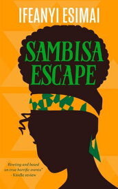 Sambisa Escape Sambisa Escape, #1【電子書籍】[ Ifeanyi Esimai ]