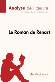 Le Roman de Renart (Analyse de l'oeuvre) Analyse compl?te et r?sum? d?taill? de l'oeuvre【電子書籍】[ Hadrien Seret ]