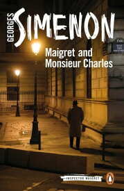 Maigret and Monsieur Charles【電子書籍】[ Georges Simenon ]