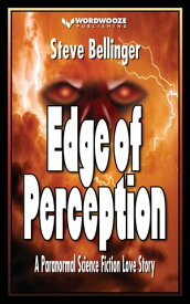 Edge of Perception: A Paranormal Science Fiction Love Story【電子書籍】[ Steve Bellinger ]