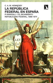La Rep?blica Federal en Espa?a Pi y Margall y el movimiento republicano federal, 1864-1874【電子書籍】[ Charles Alistair Michael Hennessy ]