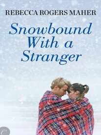 Snowbound with a Stranger【電子書籍】[ Rebecca Rogers Maher ]
