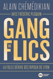 Gang de flics La folle d?rive des ripoux de Lyon【電子書籍】[ Alain Chemedikian ]