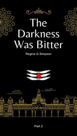 The Darkness Was Bitter (P2)【電子書籍】[ Regina G Simpson ]