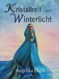 Kristallreif und Winterlicht【電子書籍】[ Angelika Diem ]