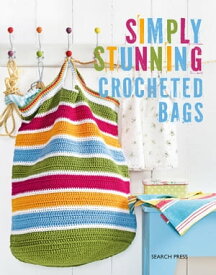 Simply Stunning Crocheted Bags【電子書籍】[ Design Coats Studio ]