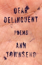 Dear Delinquent【電子書籍】[ Ann Townsend ]